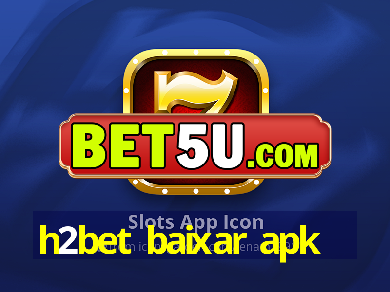 h2bet baixar apk